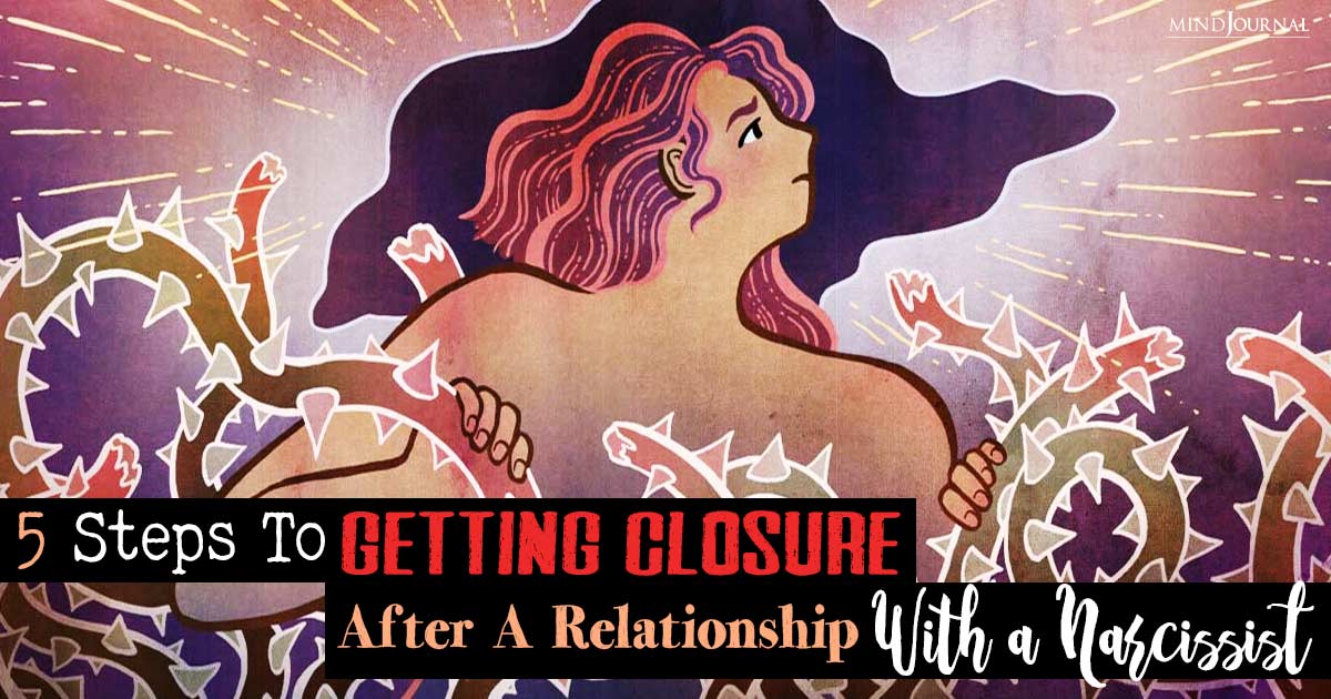5 Steps To Getting Closure After A Relationship With A Narcissist