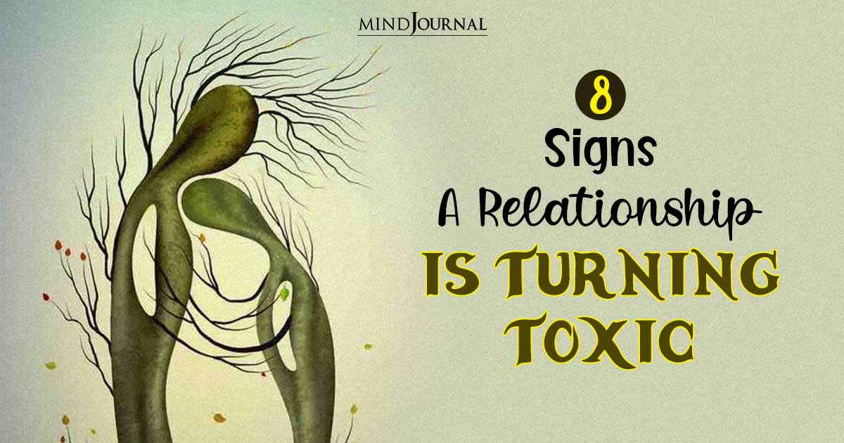 8 Signs Your Relationship Is Turning Toxic