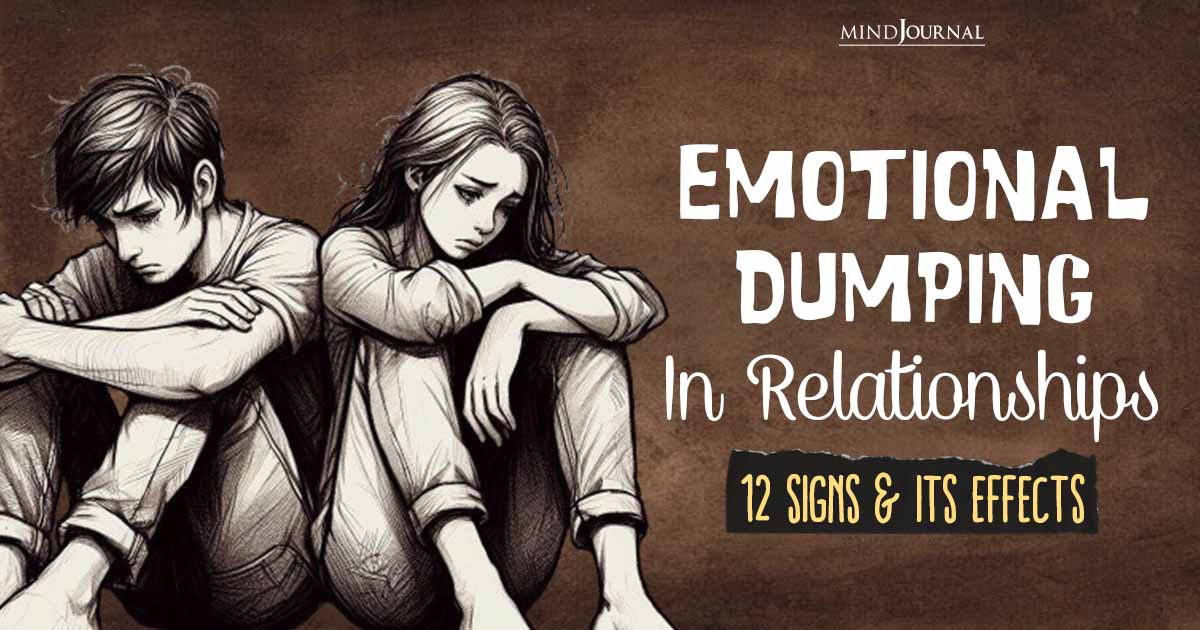 Emotional Dumping In Relationships: Signs And Its Effects