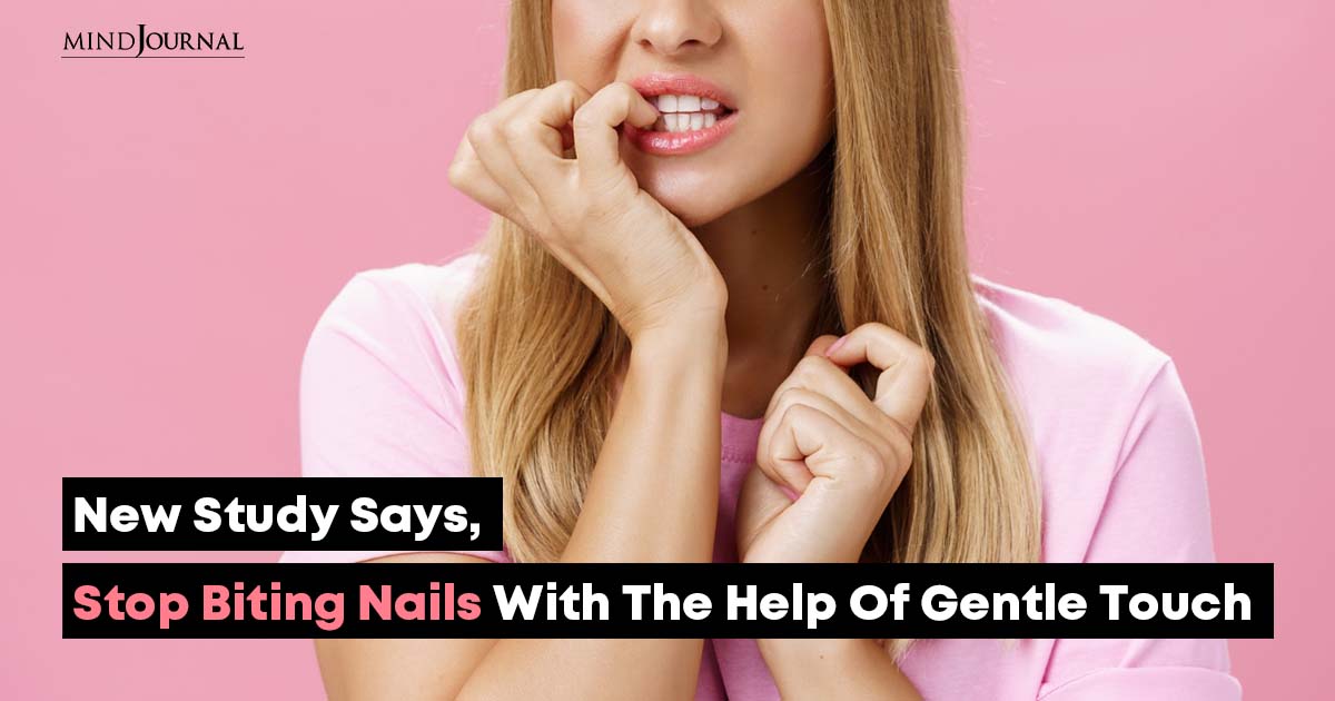 Gentle Touch Has The Power To Stop Biting Nails Habit