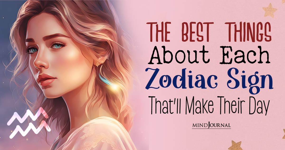 Good Things About Each Zodiac Sign To Make Their Day!