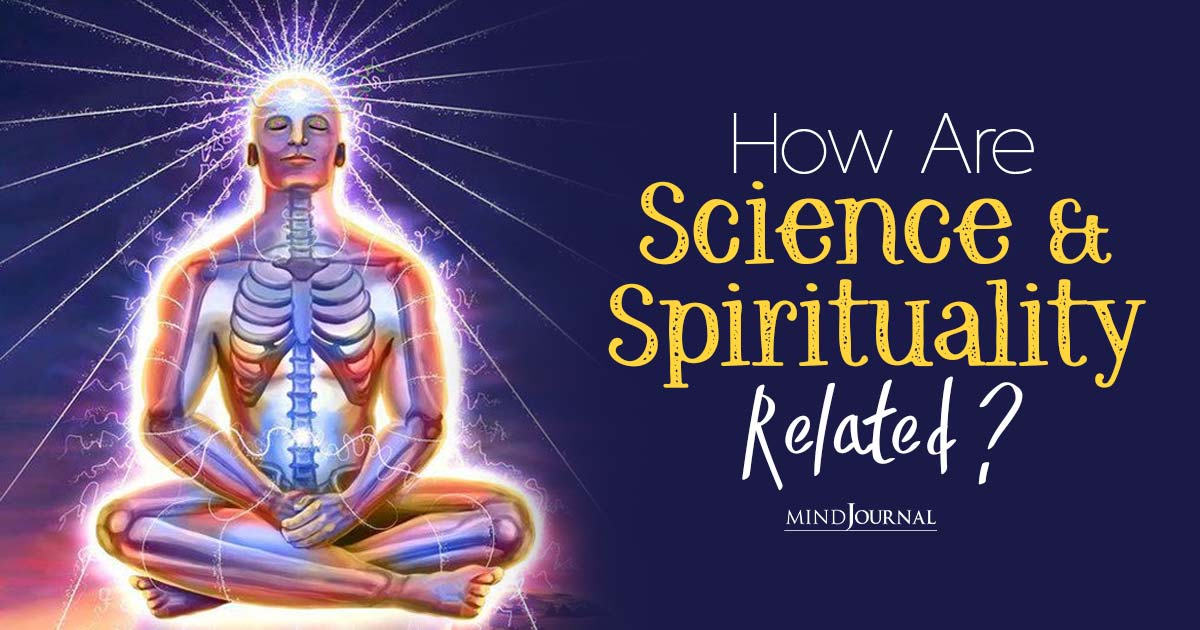 How Are Science And Spirituality Related? Three Surprising Facts
