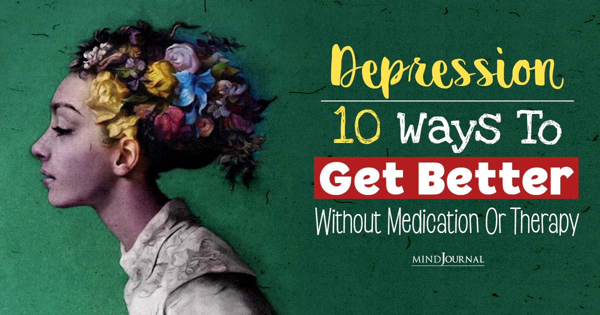 How To Get Better From Depression (Without Medication Or Therapy)