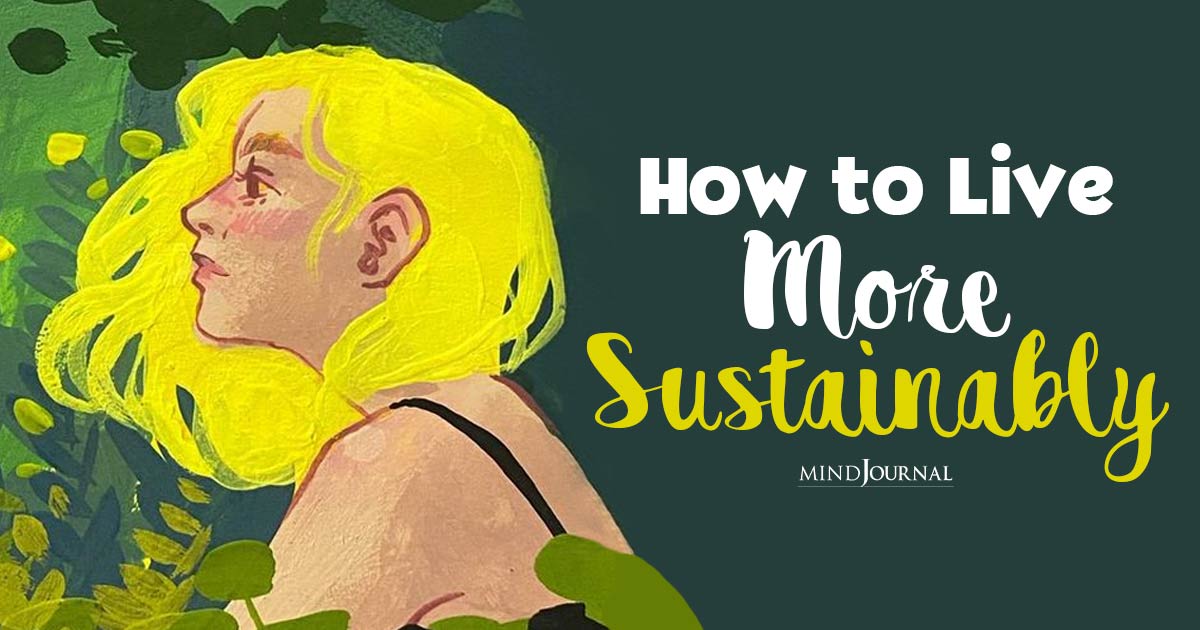 How To Live More Sustainably: 9 Tips To Reduce Your Carbon Footprint
