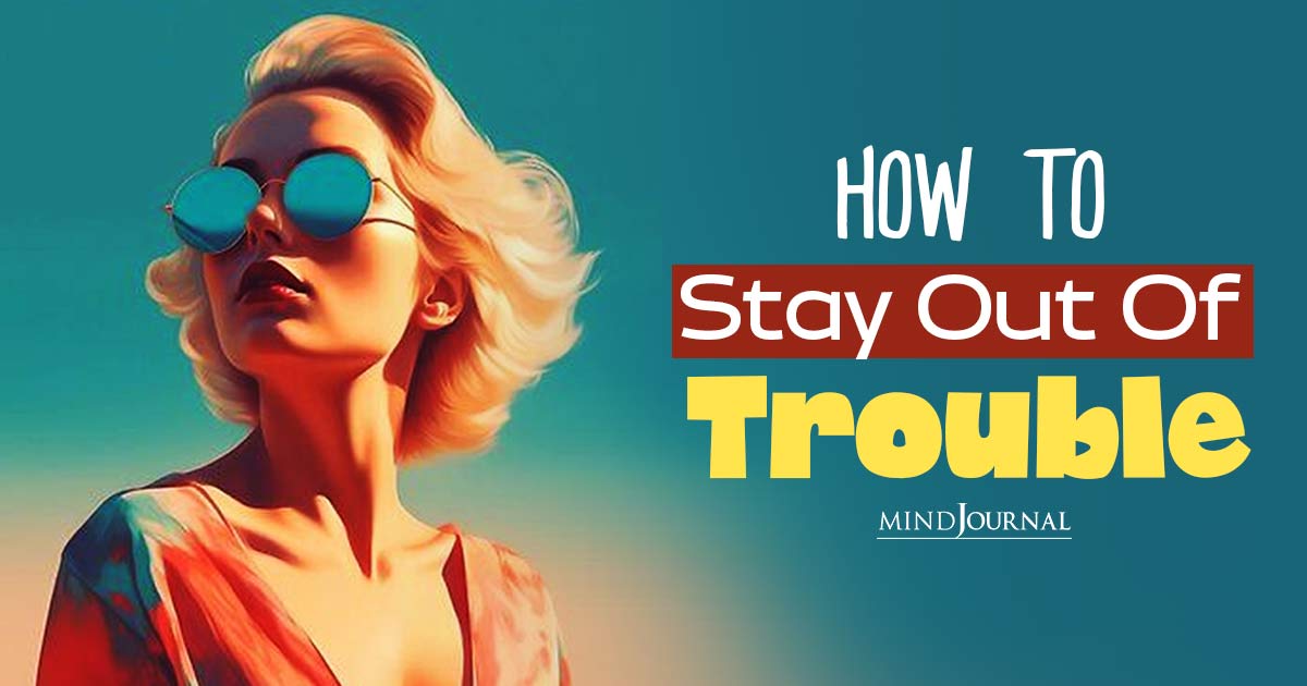 How To Stay Out Of Trouble