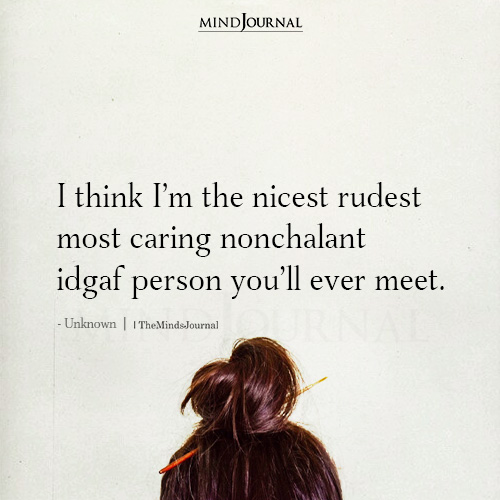I Think I'm The Nicest Rudest Most Caring