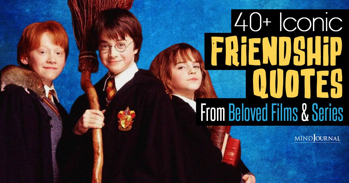 40+ Iconic Friendship Quotes From Beloved Films And Series