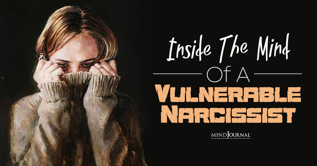 Unmasking Vulnerable Narcissism: Six Subtle Signs To Know