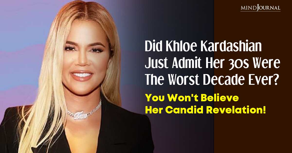 Khloe Kardashian Dislikes Her 30s: 