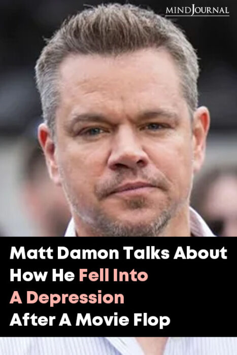 Matt Damon Reveals He Fell Into A Depression Over Flop Movie