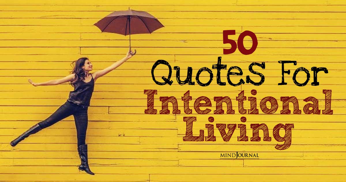 50 Quotes About Intentional Living: How To Live Like You Mean It