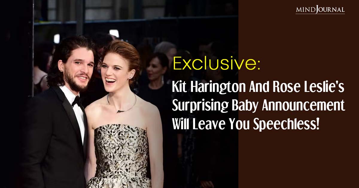 Kit Harington And Rose Leslie Welcome Their Second Child: A Joyous Addition To Their Growing Family