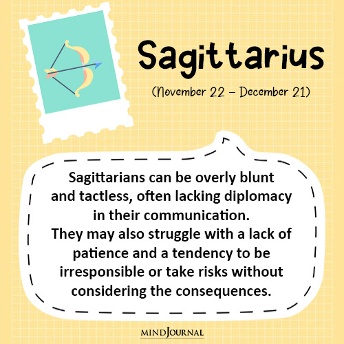 Sagittarians can be overly blunt