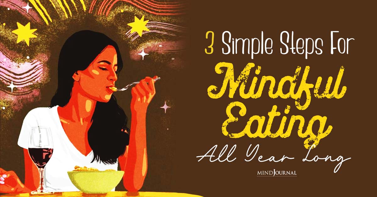 Transform Your Relationship With Food: 3 Simple Steps For Mindful Eating All Year Long