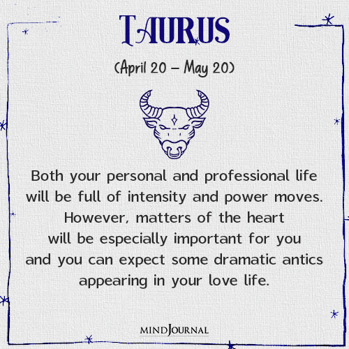 Taurus Both your personal and professional