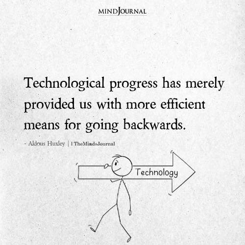 Technological Progress Has Merely Provided Us