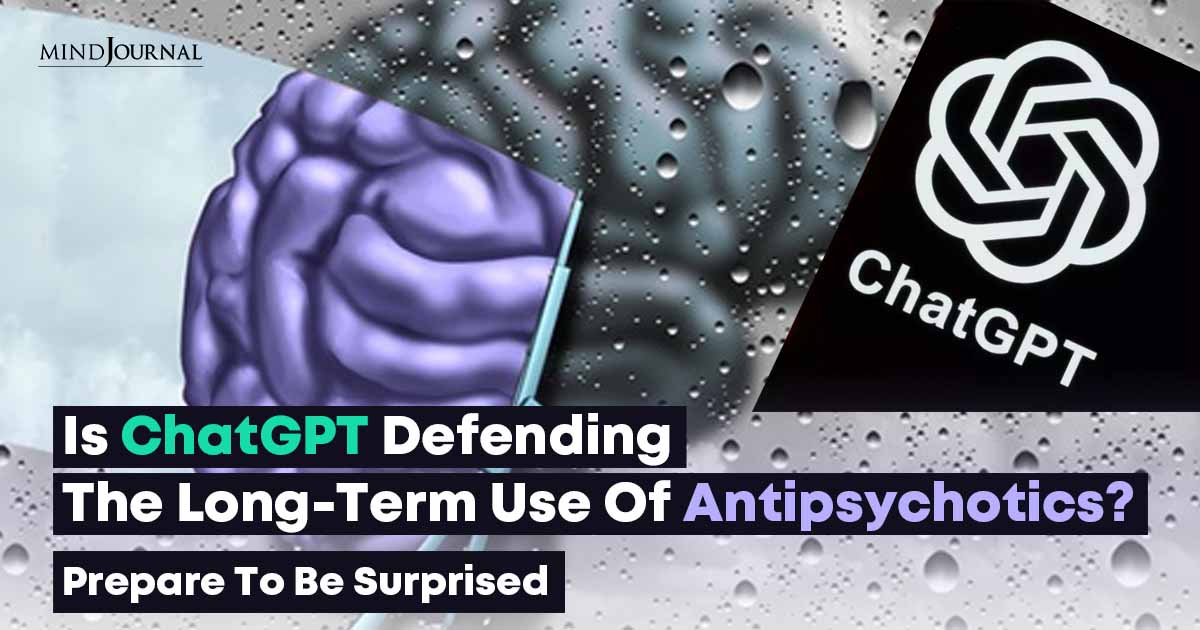 Did ChatGPT Advocate For The Long Term Use Of Antipsychotics? Exploring The Controversy And Revealing Insights