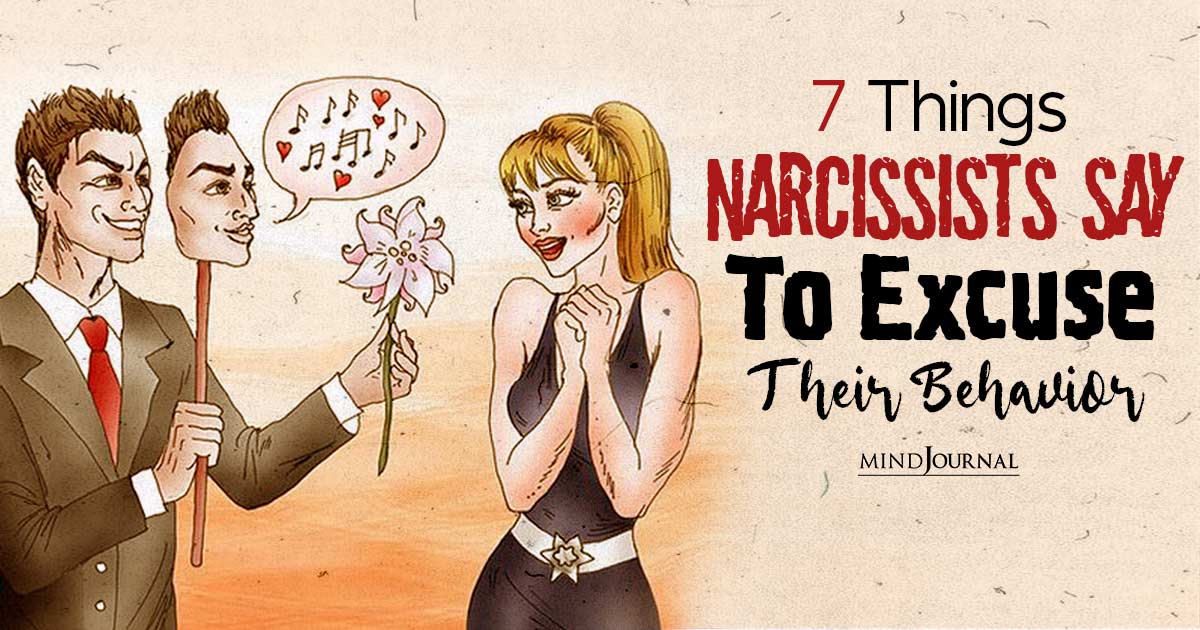 7 Things Narcissists Say To Excuse Their Behavior And Keep You Under Control