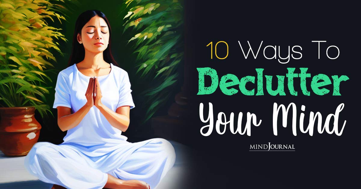 The Art Of Mental Organization: 10 Ways To Declutter Your Mind