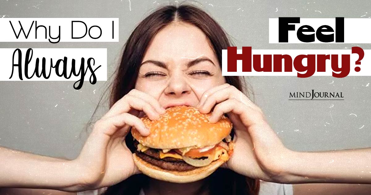 Why Do I Always Feel Hungry? 10 Surprising Reasons Behind Your Endless Hunger Pangs