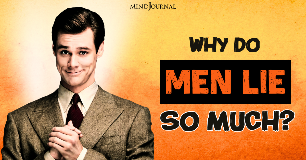 Liar Liar, Pants On Fire: The Surprising Secrets Behind “Why Do Men Lie So Much?”