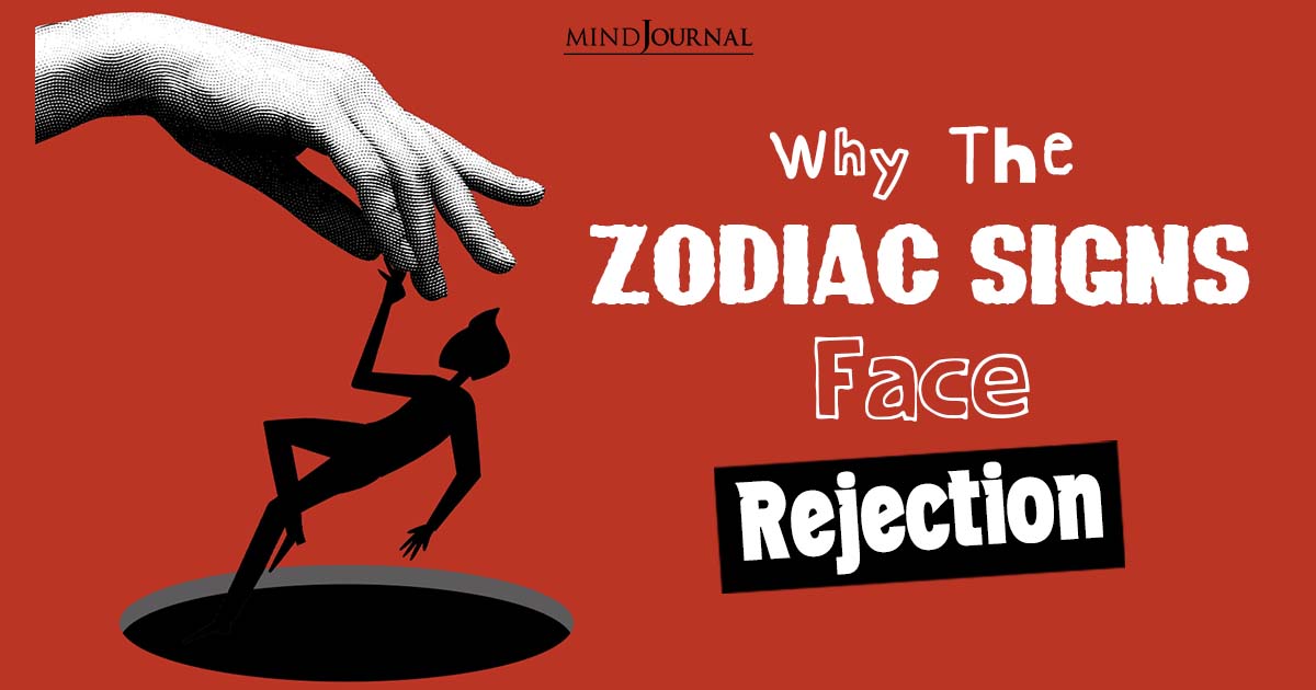 Why the Zodiac Signs Face Rejection