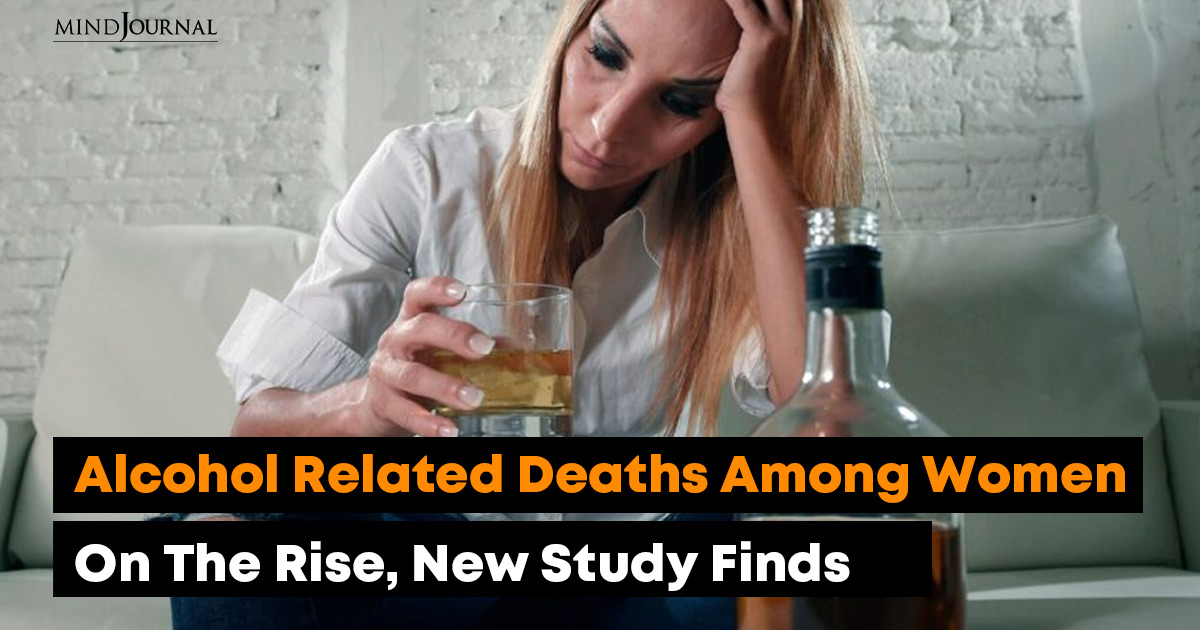 Alcohol Related Deaths Among Women On The Rise, New Study Finds