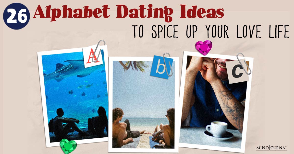 ‘Alphabet Dating’: The A To Z Solution To Spice Up Your Love Life