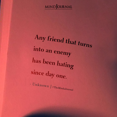 Any Friend That Turns Into An Enemy