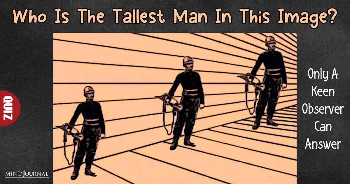 Can You Determine Who Is The Tallest Man In This Intriguing Visual Brain Teaser? Only Someone With A Sharp Mind Can Answer This Correctly