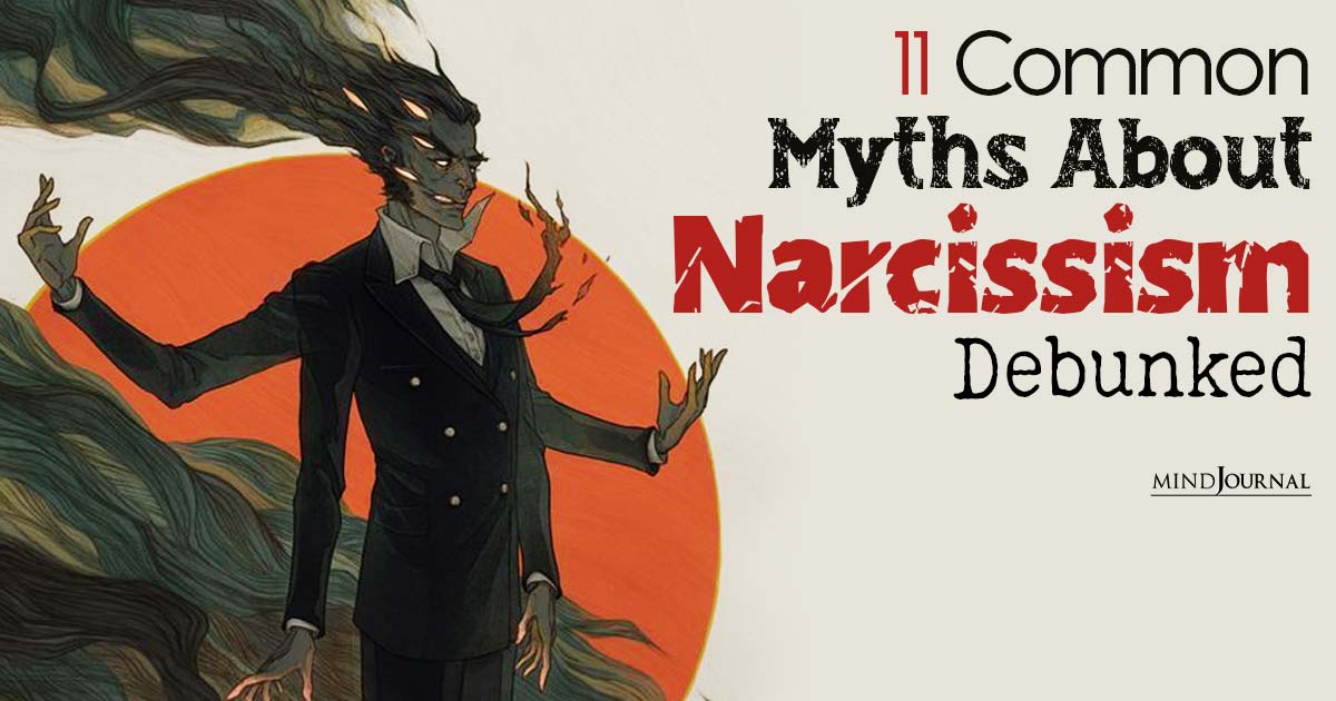 11 Common Myths About Narcissism Debunked