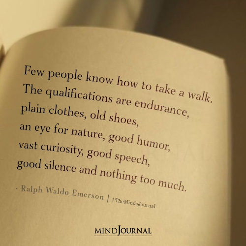 Few People Know How To Take A Walk