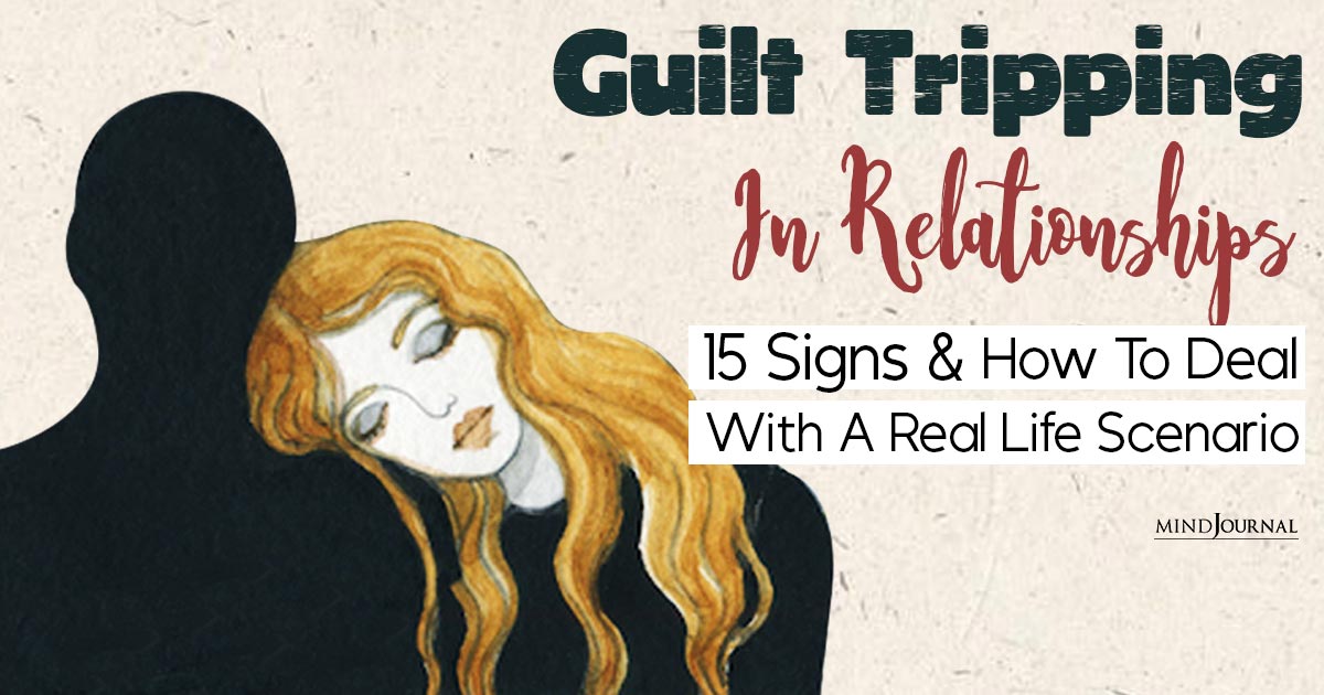 Guilt Tripping In Relationships: Signs And How To Deal
