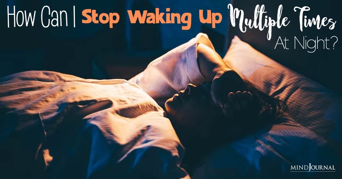 How Can I Stop Waking Up Multiple Times At Night?