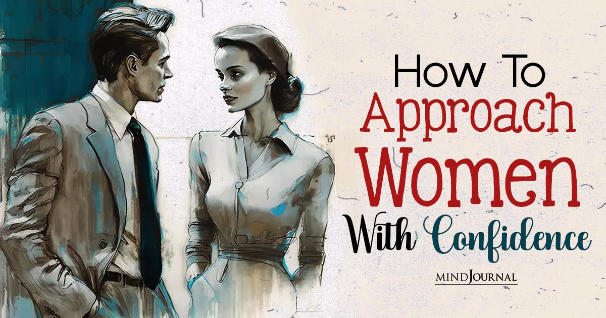 How To Approach Women With Confidence: Tips To Impress