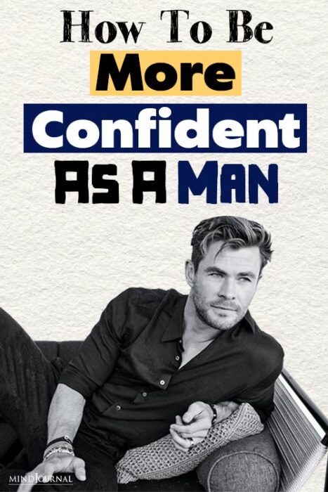 How To Be More Confident As A Man: 30 Helpful Tips