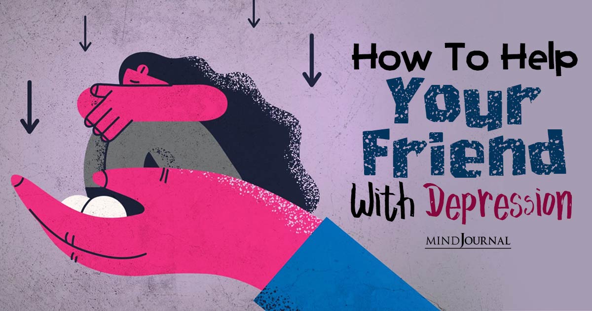 How To Help Your Friend With Depression