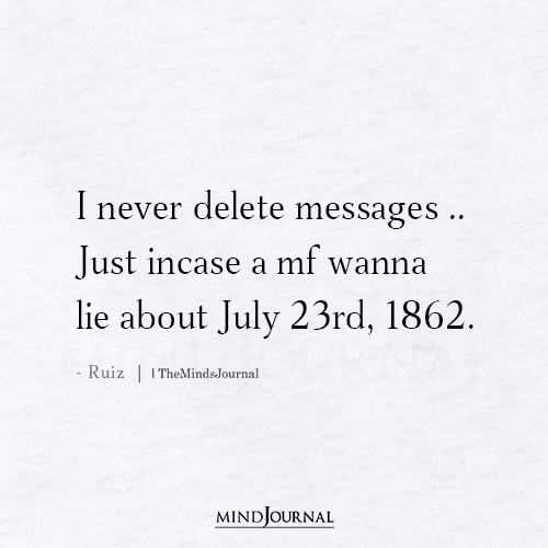 I Never Delete Messages