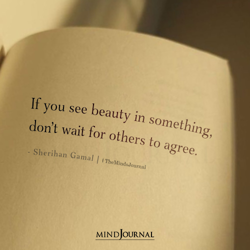If You See Beauty In Something