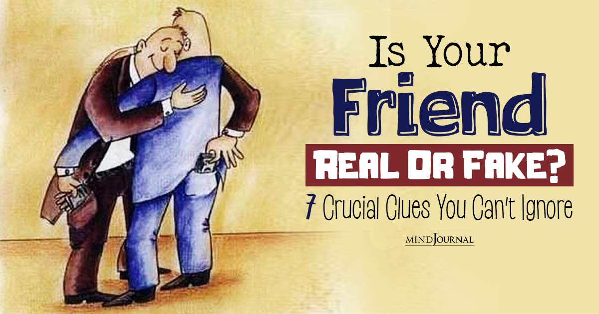 7 Things A Fake Friend Would Do: Exposing The Walking Red Flags