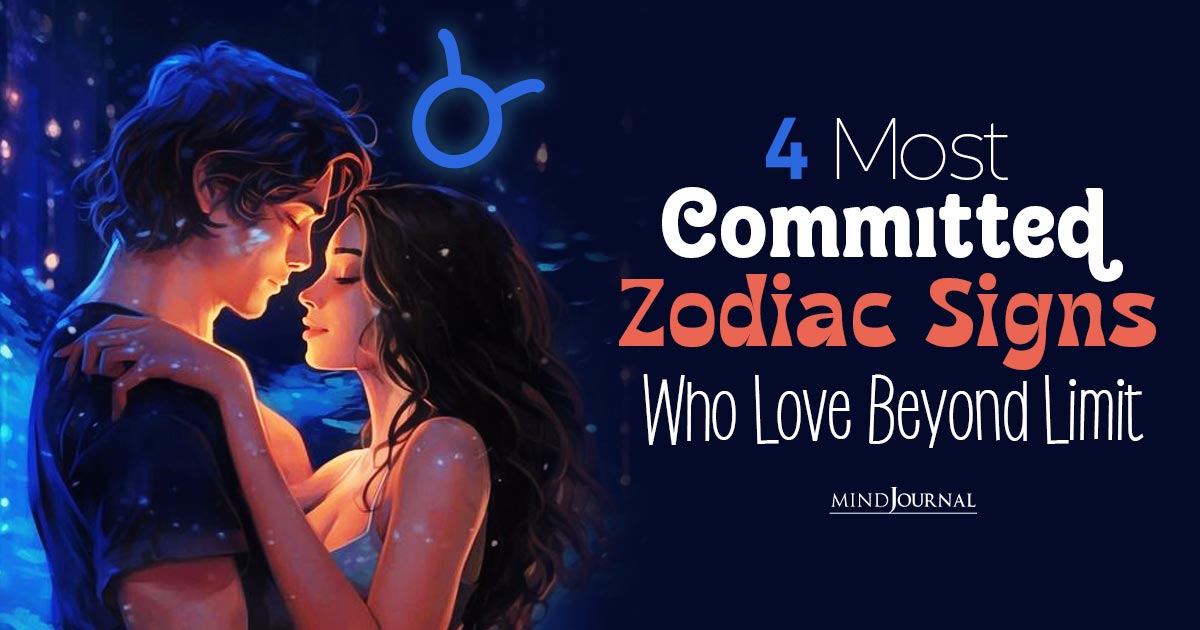 Four Most Committed Zodiac Signs Who Love Beyond Limit