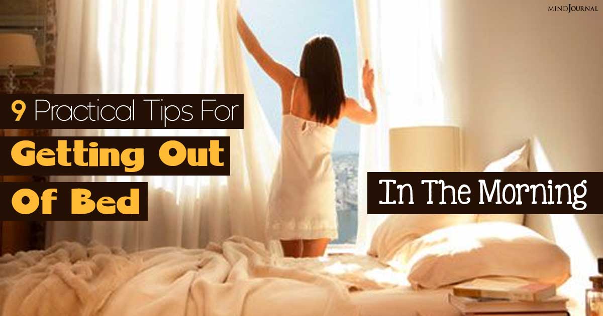 Nine Practical Tips For Getting Out Of Bed In The Morning