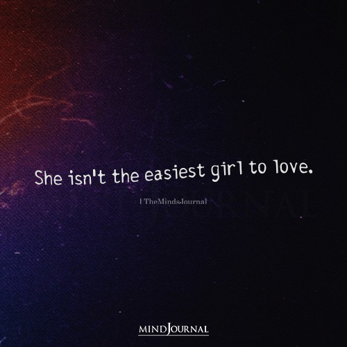 She Isn't The Easiest Girl To Love