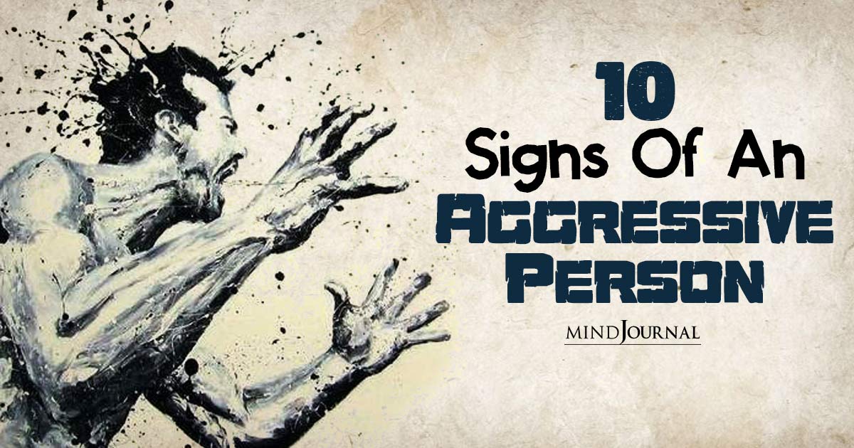 Red Flags of Rage: 10 Characteristics Of An Aggressive Person