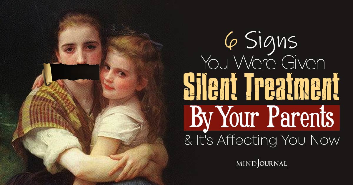 6 Signs You Were A Victim Of Silent Treatment Abuse From Your Parent, And It’s Affecting You Now