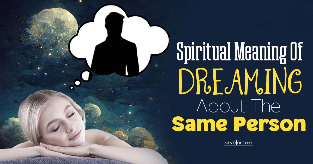 Dream Symbolism: The Spiritual Meaning of Dreaming About the Same Person Repeatedly