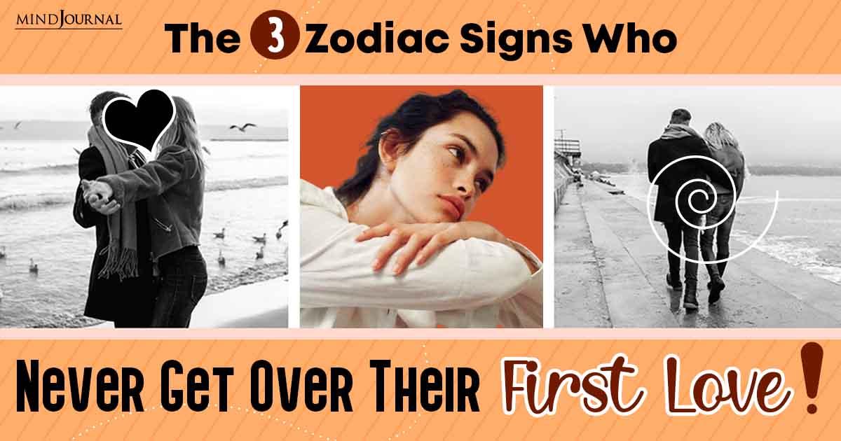 The 3 Zodiac Signs Who Never Get Over Their First Love!