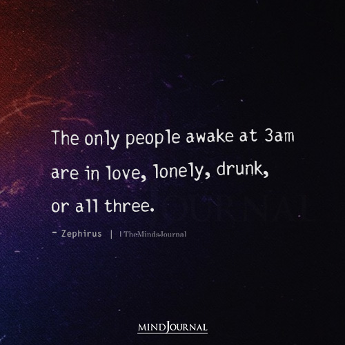 The Only People Awake At 3am