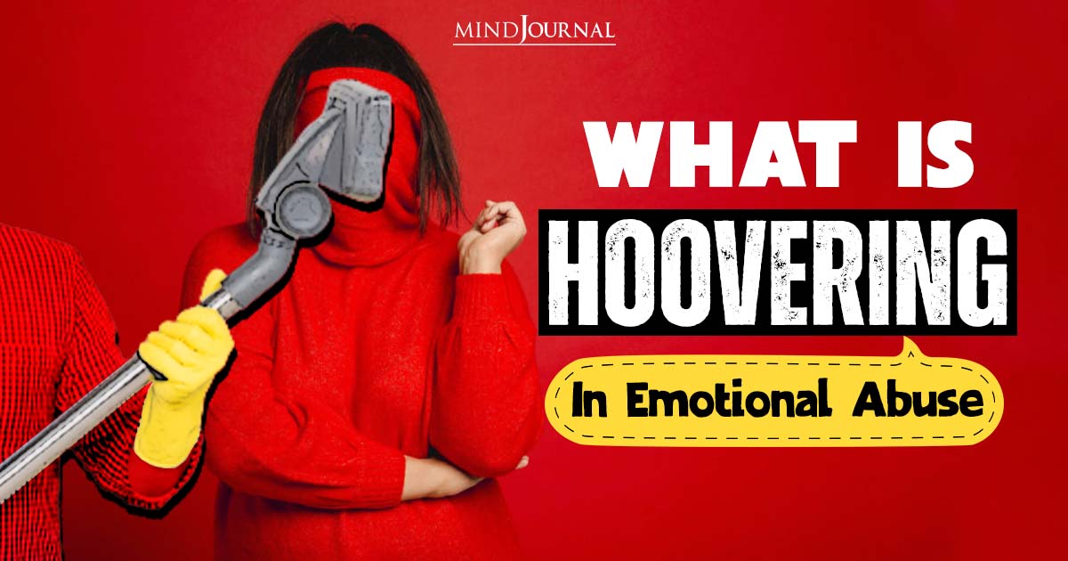 Hoovering In Emotional Abuse: Understanding And Avoiding It