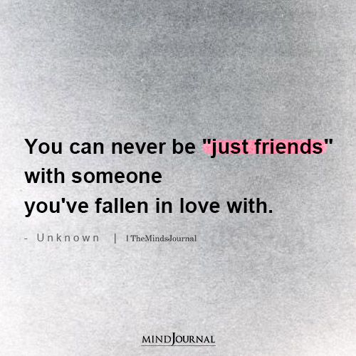 You Can Never Be Just Friends With Someone